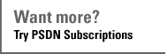 Want More? Try PSDN Subscriptions